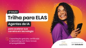 Instituto ELDORADO promove curso gratuito de Agentes de IA para mulheres