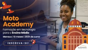 ELDORADO e Motorola oferecem curso de tecnologias digitais para alunos do Ensino Médio em Manaus